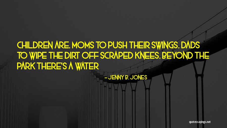 Park Swings Quotes By Jenny B. Jones