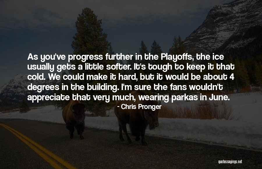 Parkas Quotes By Chris Pronger