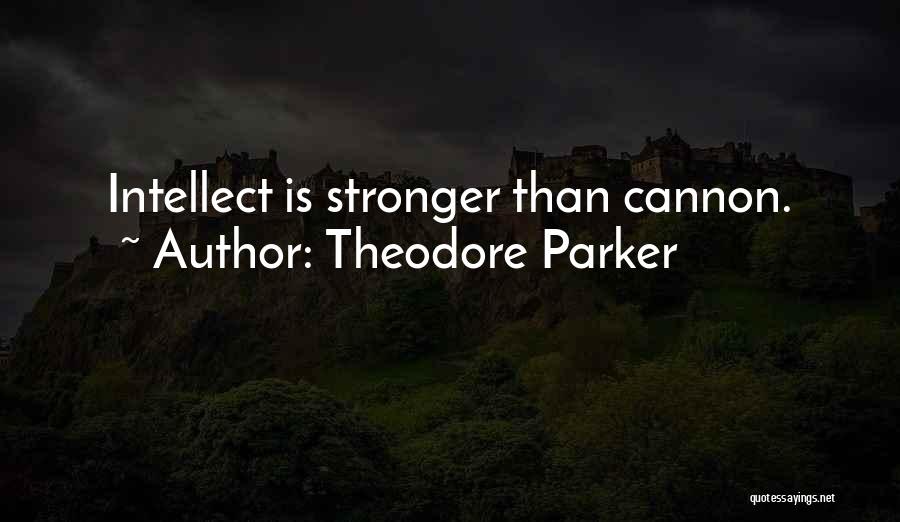 Parker Cannon Quotes By Theodore Parker