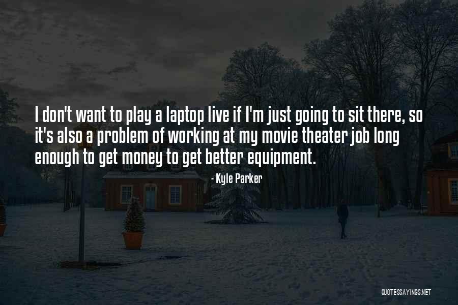 Parker Movie Quotes By Kyle Parker Parker Movie Quotes By Kyle Parker