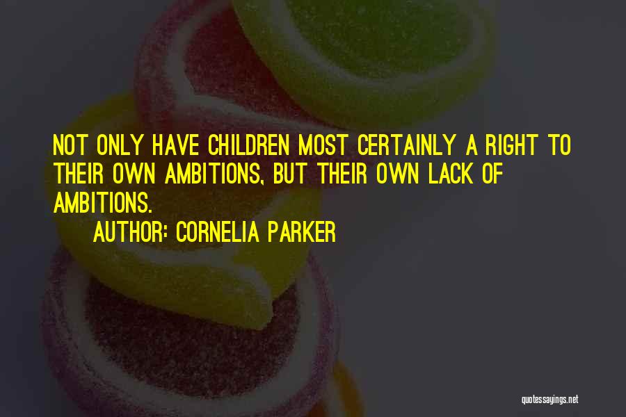 Parker Quotes By Cornelia Parker