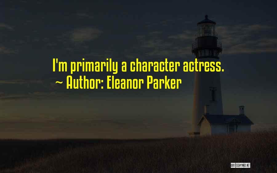 Parker Quotes By Eleanor Parker