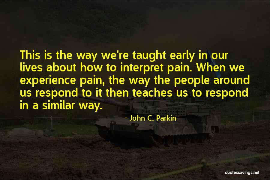Parkin Quotes By John C. Parkin Parkin Quotes By John C. Parkin