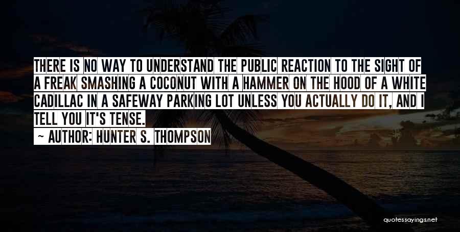 Parking Lot Quotes By Hunter S. Thompson