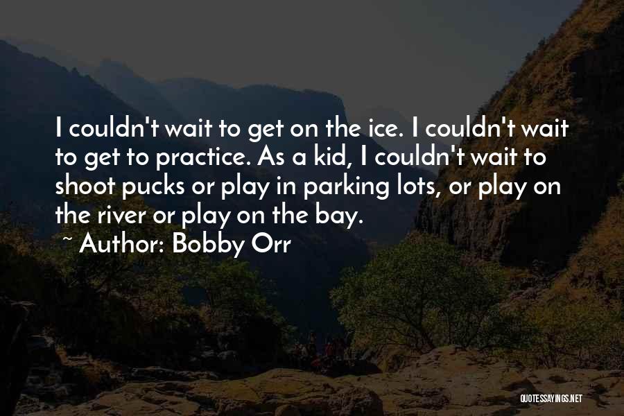 Parking Lots Quotes By Bobby Orr