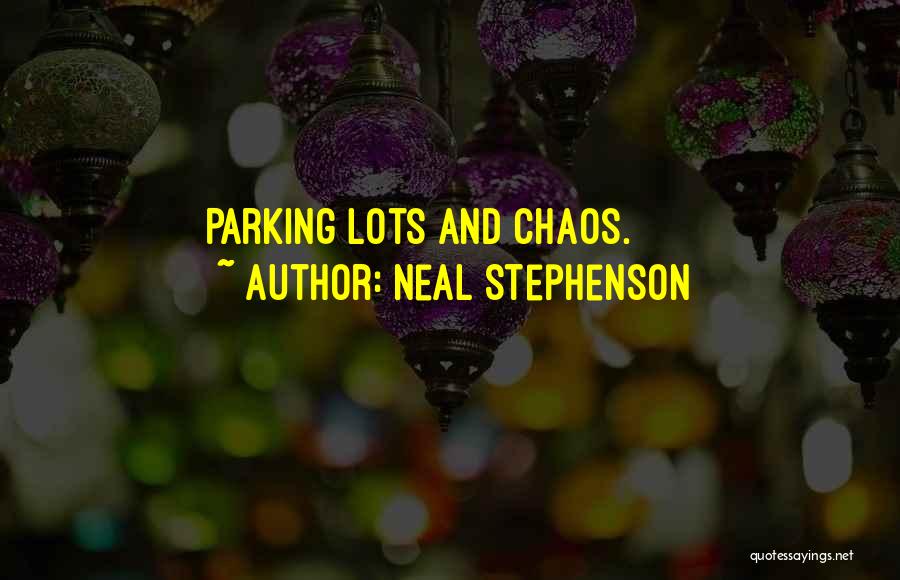 Parking Lots Quotes By Neal Stephenson