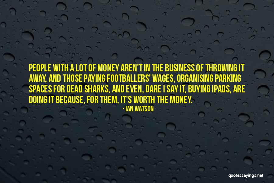 Parking Spaces Quotes By Ian Watson Parking Spaces Quotes By Ian Watson