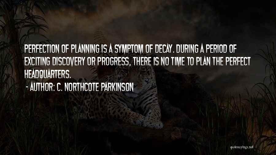 Parkinson Quotes By C. Northcote Parkinson