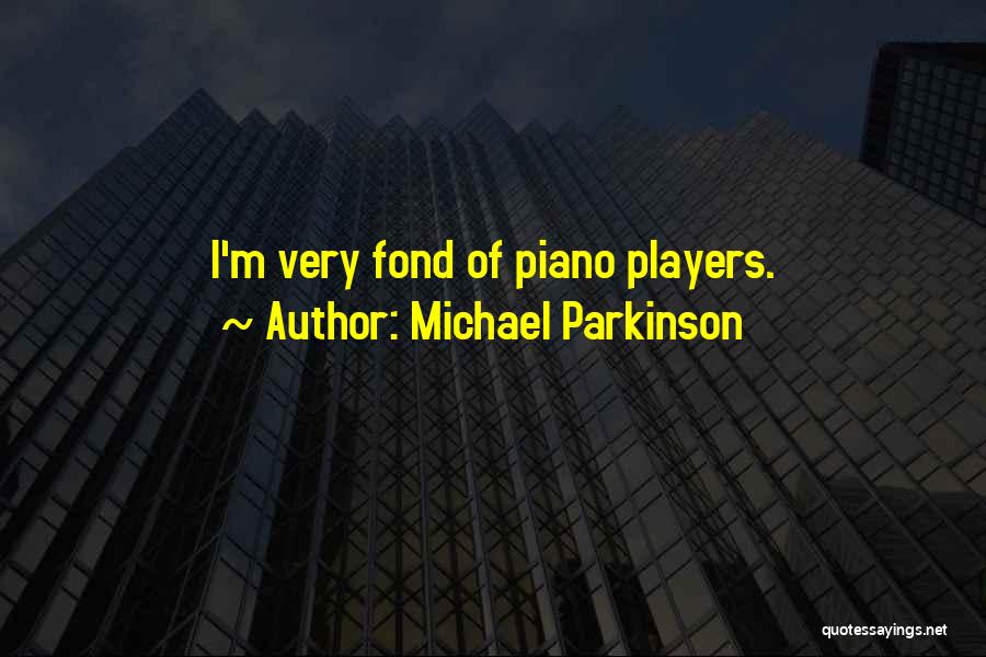 Parkinson Quotes By Michael Parkinson