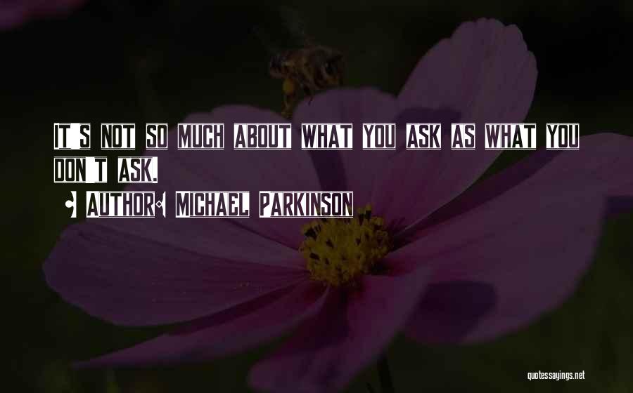 Parkinson Quotes By Michael Parkinson