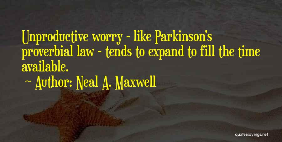 Parkinson Quotes By Neal A. Maxwell