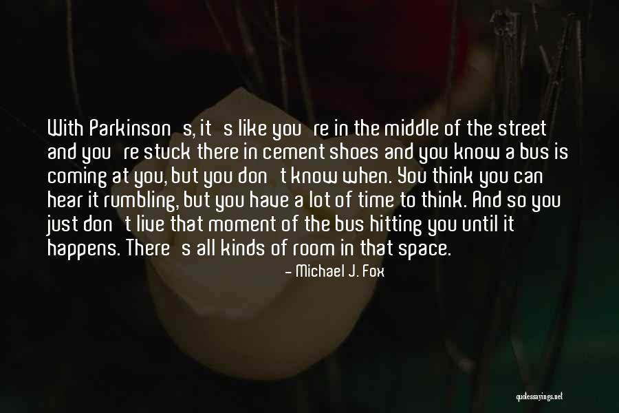Parkinson S Quotes By Michael J. Fox Parkinson S Quotes By Michael J. Fox