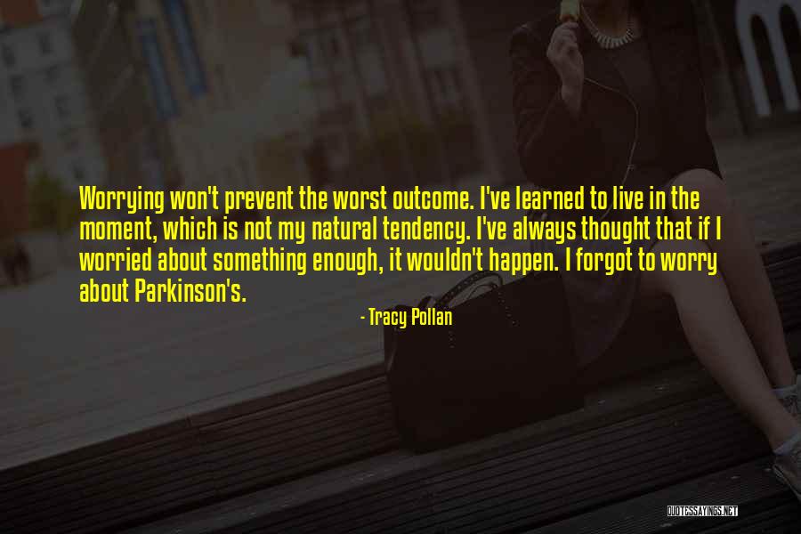 Parkinson S Quotes By Tracy Pollan Parkinson S Quotes By Tracy Pollan