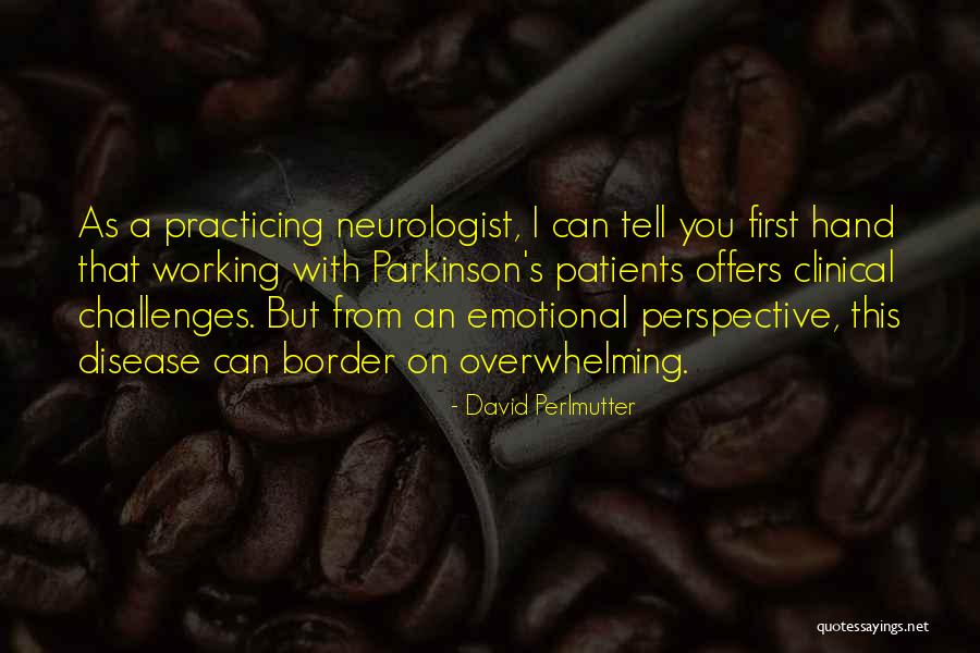 Parkinson's Disease Quotes By David Perlmutter Parkinson's Disease Quotes By David Perlmutter