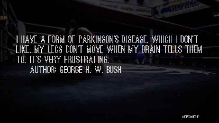 Parkinson's Disease Quotes By George H. W. Bush