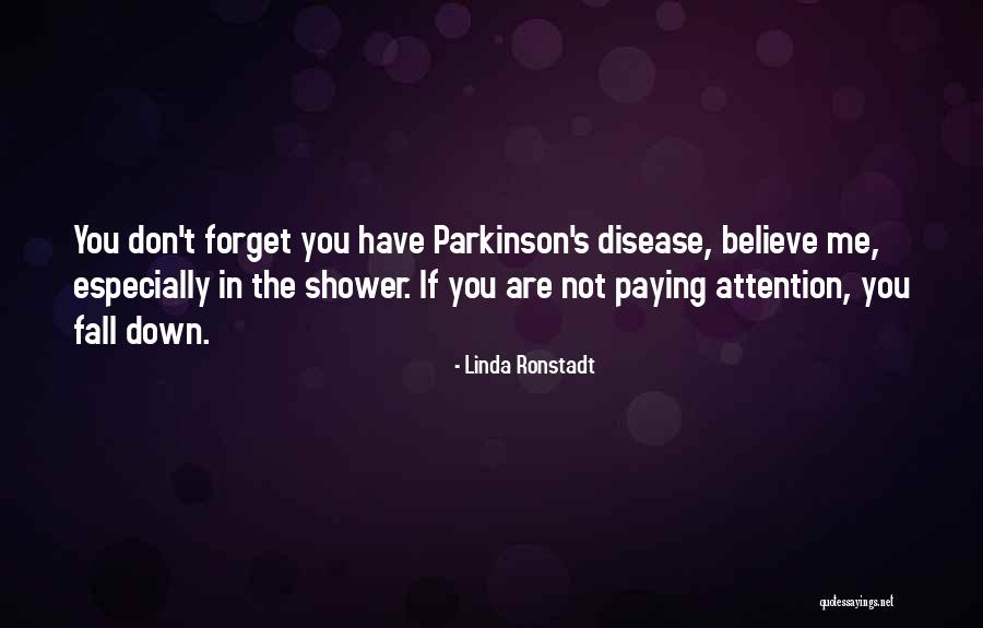 Parkinson's Disease Quotes By Linda Ronstadt Parkinson's Disease Quotes By Linda Ronstadt