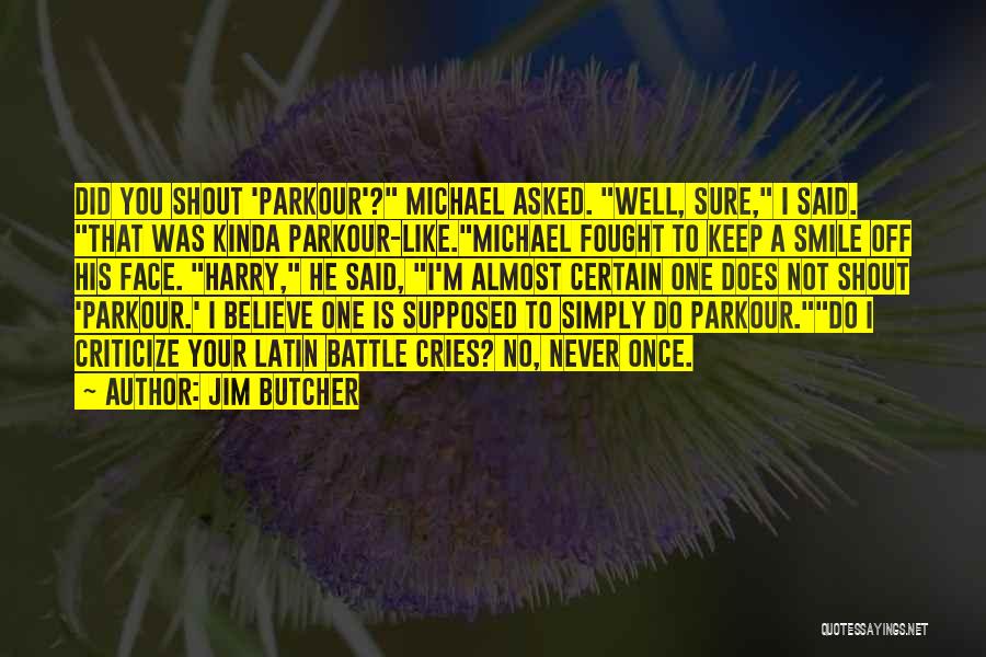 Parkour Quotes By Jim Butcher