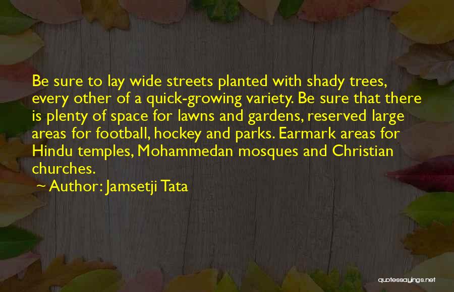 Parks And Gardens Quotes By Jamsetji Tata