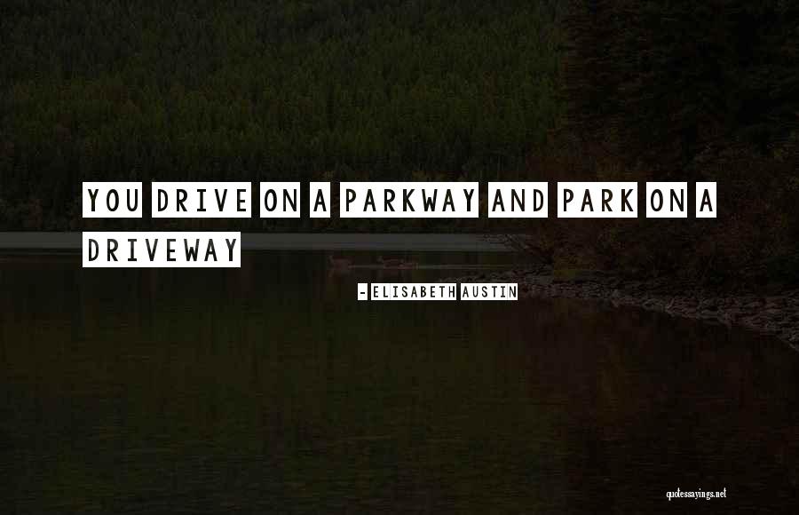 Parkway Quotes By Elisabeth Austin