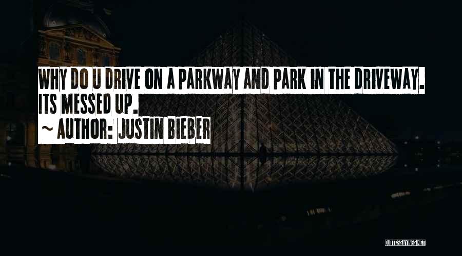 Parkway Quotes By Justin Bieber