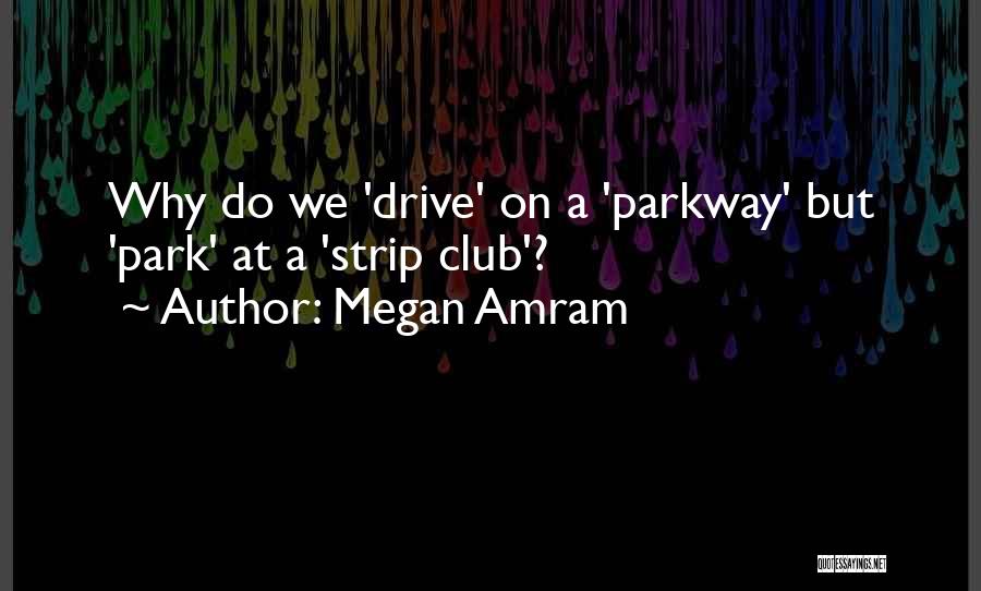 Parkway Quotes By Megan Amram