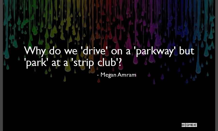 Parkway Quotes By Megan Amram