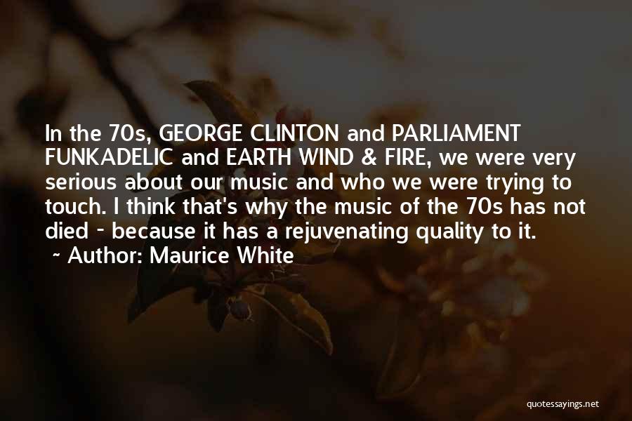 Parliament Funkadelic Quotes By Maurice White