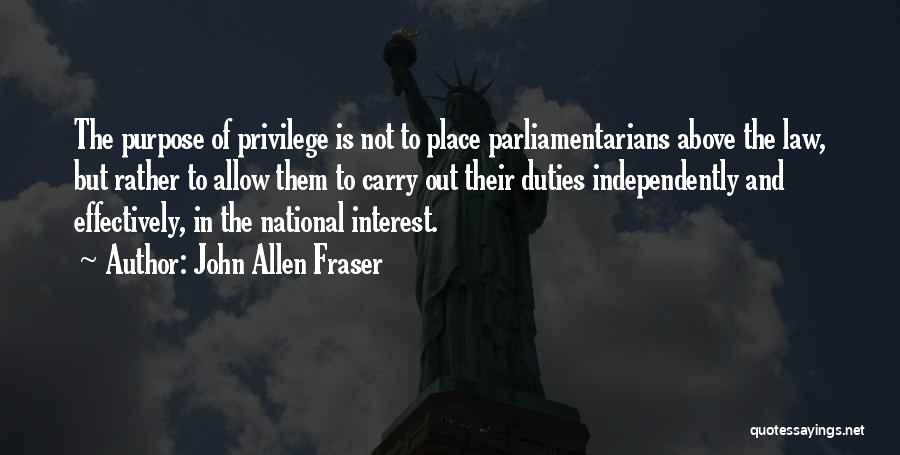 Parliamentarians Quotes By John Allen Fraser