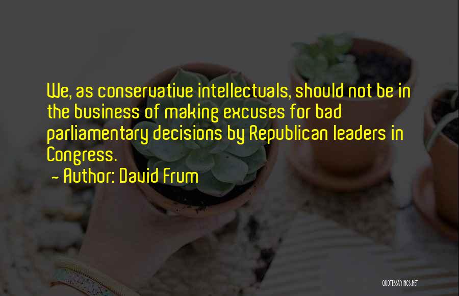 Parliamentary Quotes By David Frum