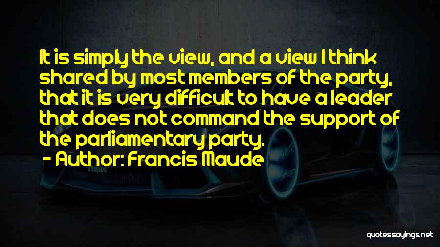 Parliamentary Quotes By Francis Maude