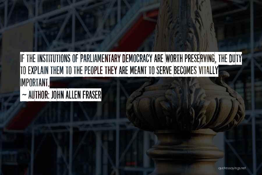 Parliamentary Quotes By John Allen Fraser