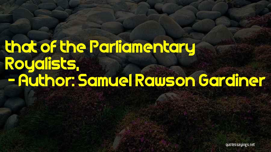 Parliamentary Quotes By Samuel Rawson Gardiner