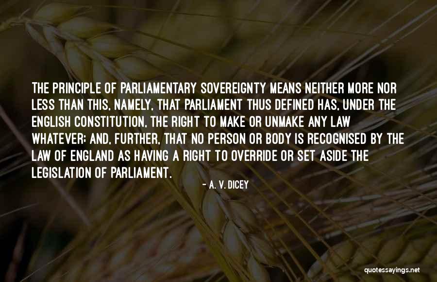 Parliamentary Sovereignty Quotes By A. V. Dicey