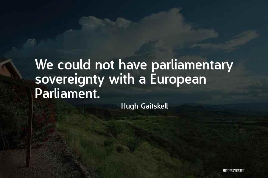 Parliamentary Sovereignty Quotes By Hugh Gaitskell