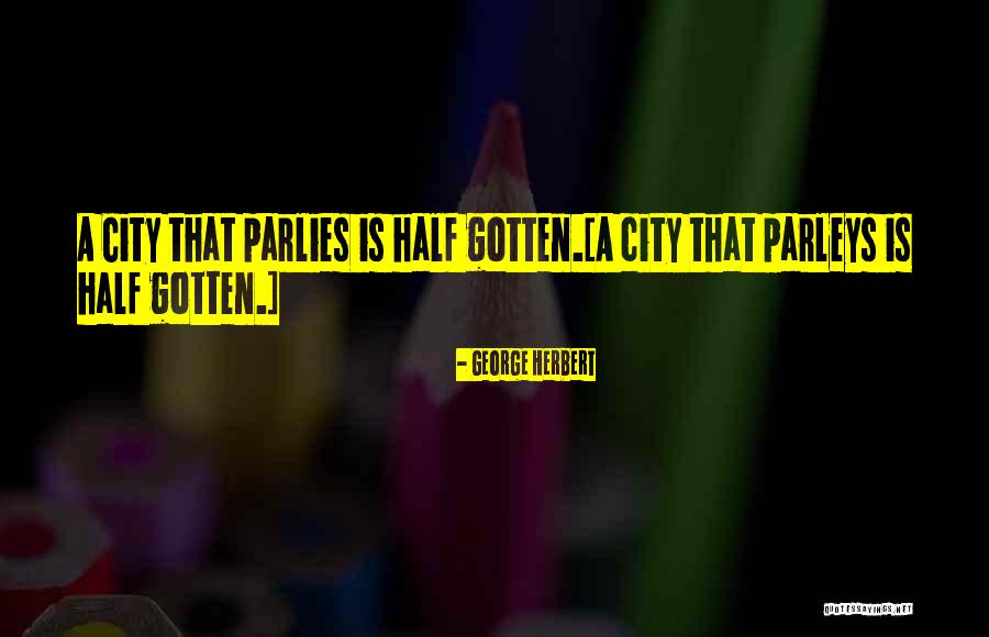 Parlies Quotes By George Herbert Parlies Quotes By George Herbert