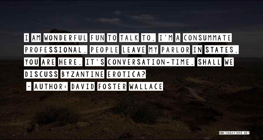 Parlor Quotes By David Foster Wallace