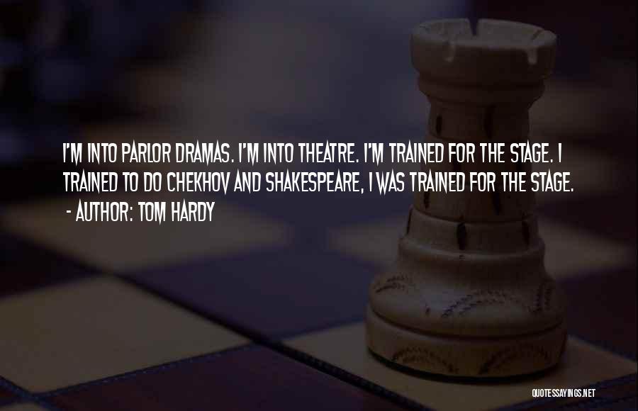 Parlor Quotes By Tom Hardy