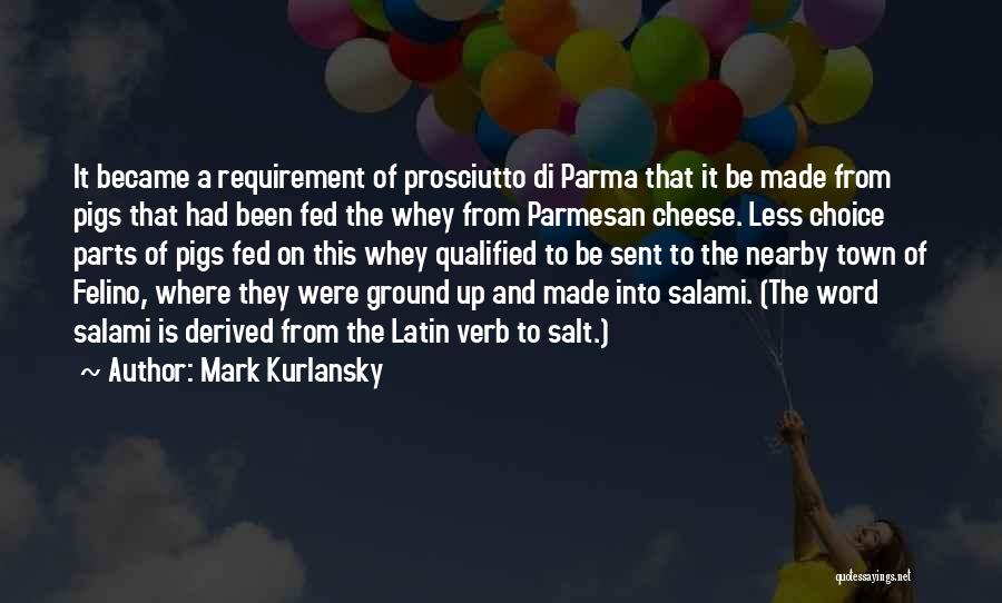 Parmesan Cheese Quotes By Mark Kurlansky