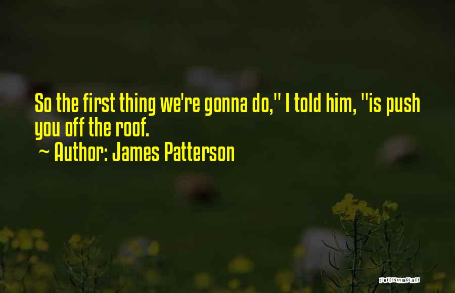 Paroda Furniture Quotes By James Patterson