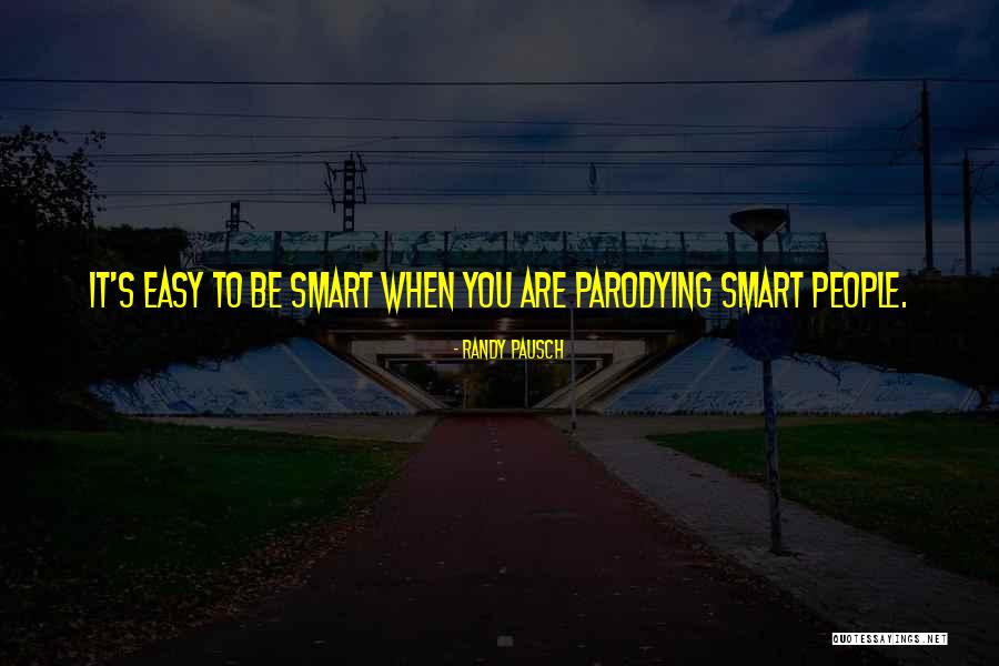 Parodying Quotes By Randy Pausch Parodying Quotes By Randy Pausch