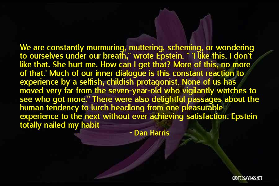 Paroxysmal Nocturnal Hemoglobinuria Quotes By Dan Harris Paroxysmal Nocturnal Hemoglobinuria Quotes By Dan Harris