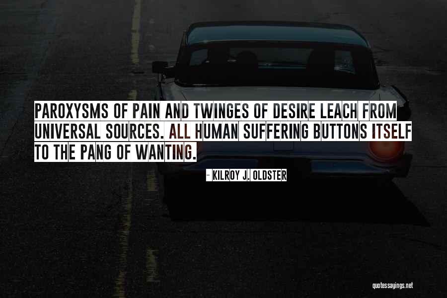 Paroxysms Of Pain Quotes By Kilroy J. Oldster Paroxysms Of Pain Quotes By Kilroy J. Oldster