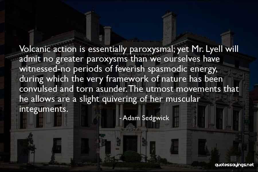 Paroxysms Quotes By Adam Sedgwick Paroxysms Quotes By Adam Sedgwick