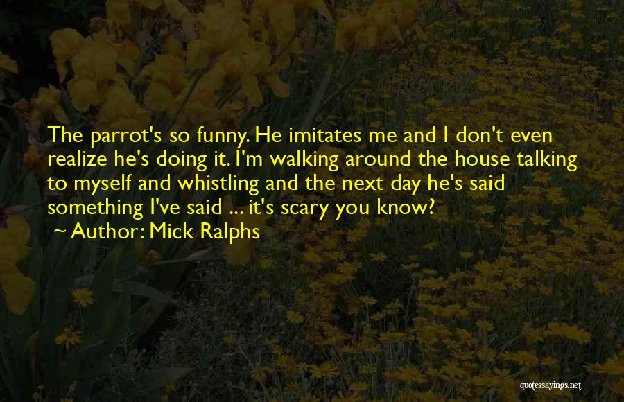 Parrot Quotes By Mick Ralphs