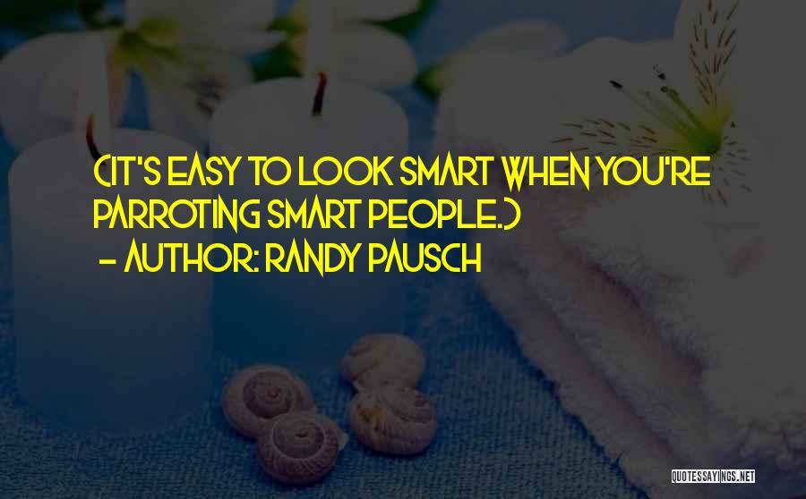 Parroting Quotes By Randy Pausch