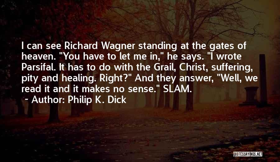 Parsifal Wagner Quotes By Philip K. Dick