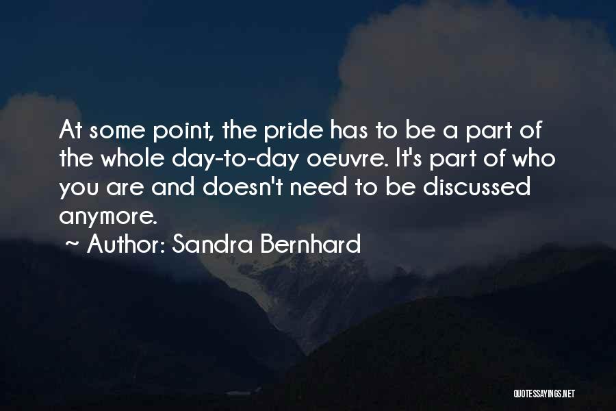 Part Of A Whole Quotes By Sandra Bernhard