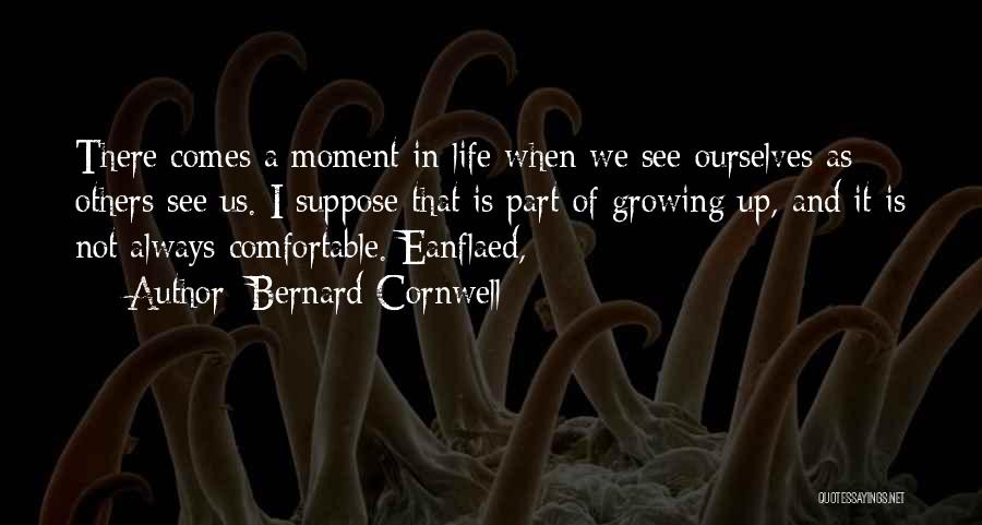 Part Of Growing Up Quotes By Bernard Cornwell