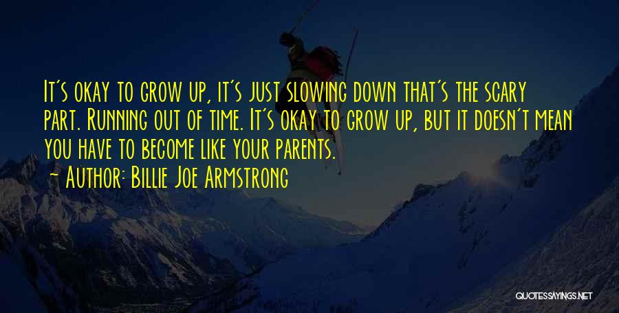Part Of Growing Up Quotes By Billie Joe Armstrong