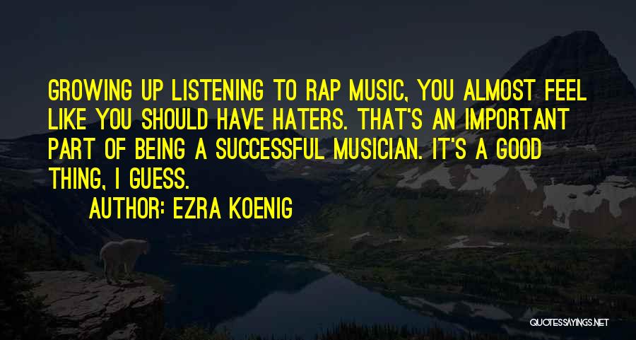 Part Of Growing Up Quotes By Ezra Koenig